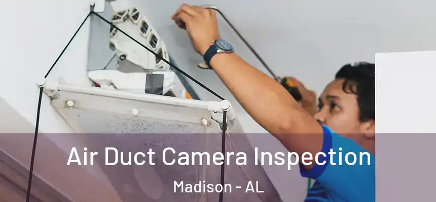  Air Duct Camera Inspection Madison - AL