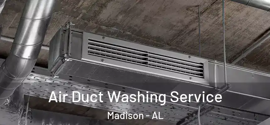  Air Duct Washing Service Madison - AL