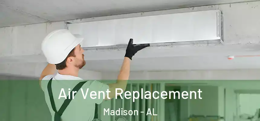  Air Vent Replacement Madison - AL