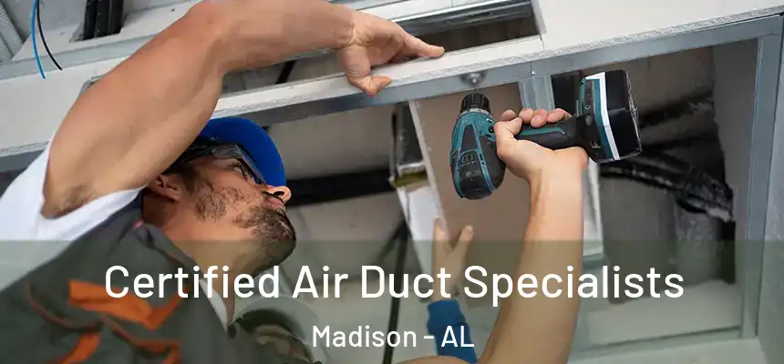  Certified Air Duct Specialists Madison - AL
