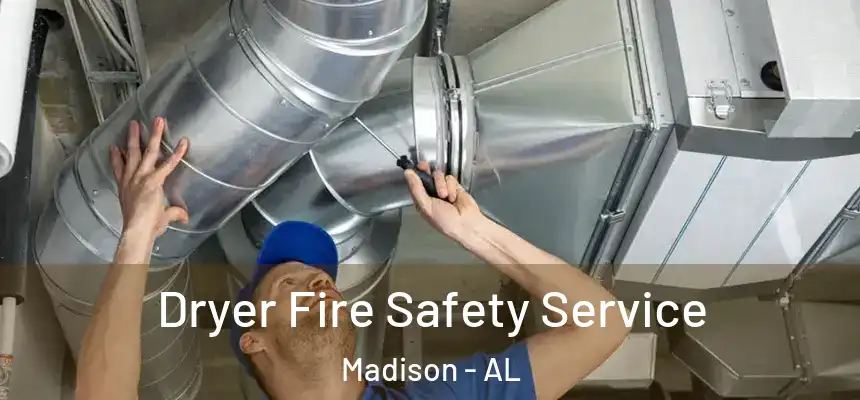  Dryer Fire Safety Service Madison - AL