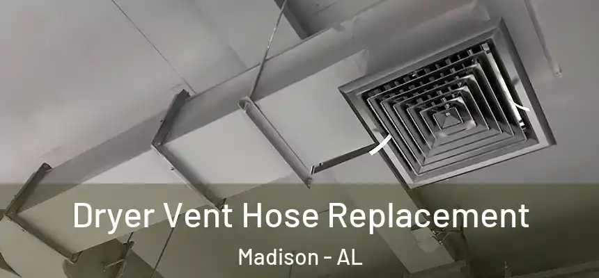  Dryer Vent Hose Replacement Madison - AL