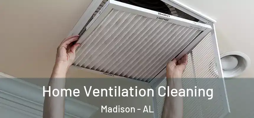  Home Ventilation Cleaning Madison - AL