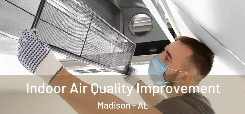  Indoor Air Quality Improvement Madison - AL