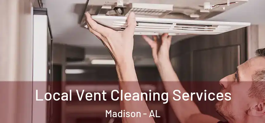  Local Vent Cleaning Services Madison - AL