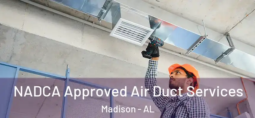  NADCA Approved Air Duct Services Madison - AL