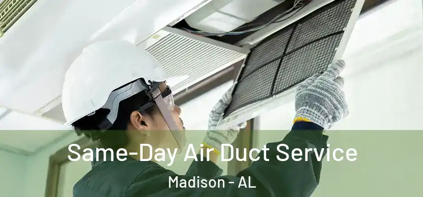 Same-Day Air Duct Service Madison - AL