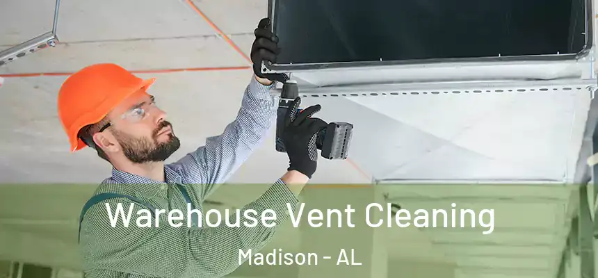  Warehouse Vent Cleaning Madison - AL